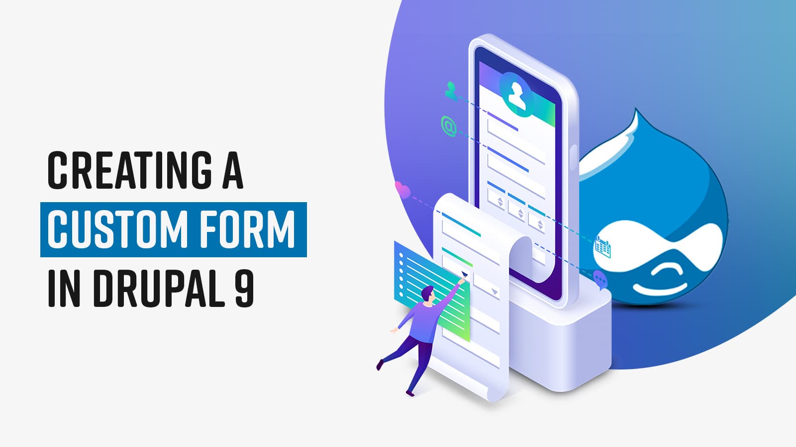 Learn how to create custom forms to collect data from different source in Drupal 9