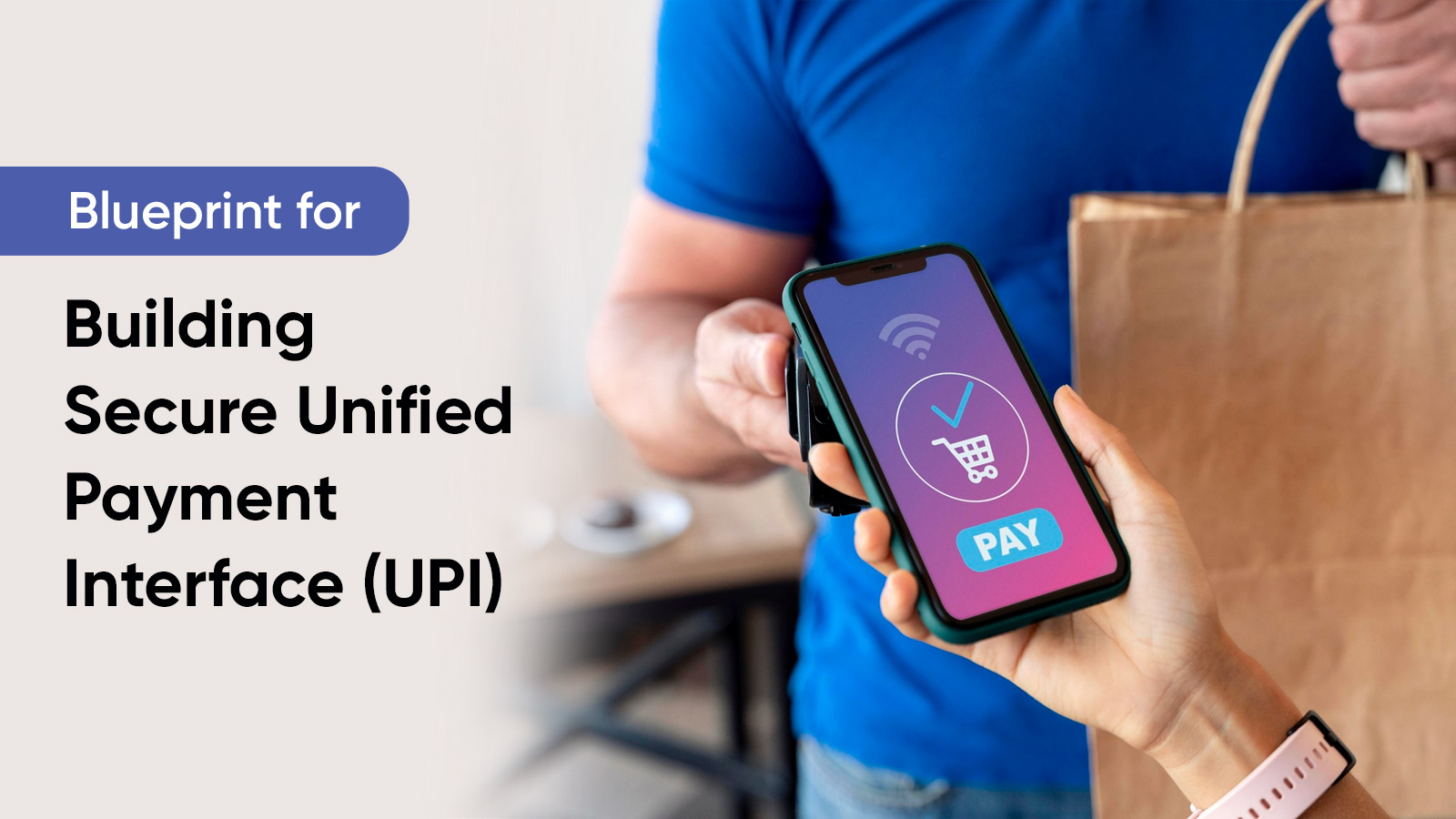 Blueprint for Building Secure Unified Payment Interface (UPI)