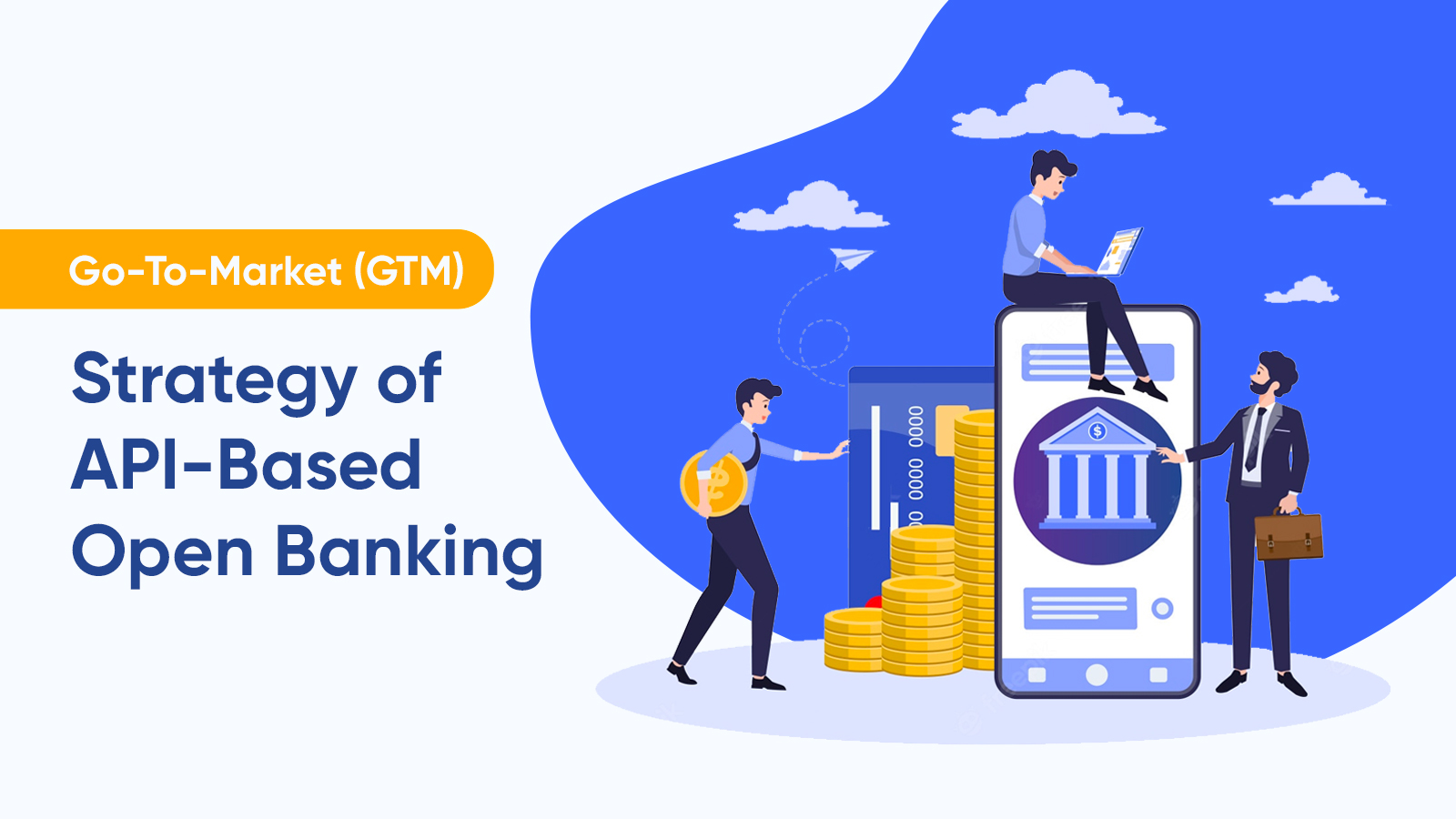 Go-To-Market (GTM) Strategy of API-Based Open Banking