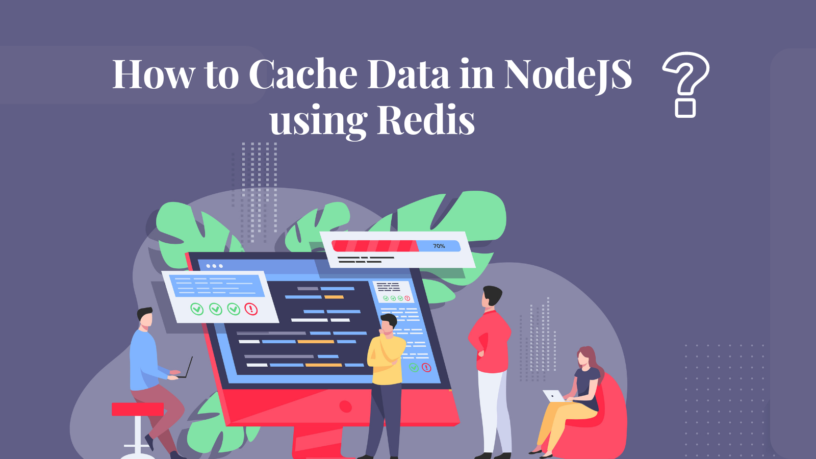 How to Cache Data in NodeJS using Redis