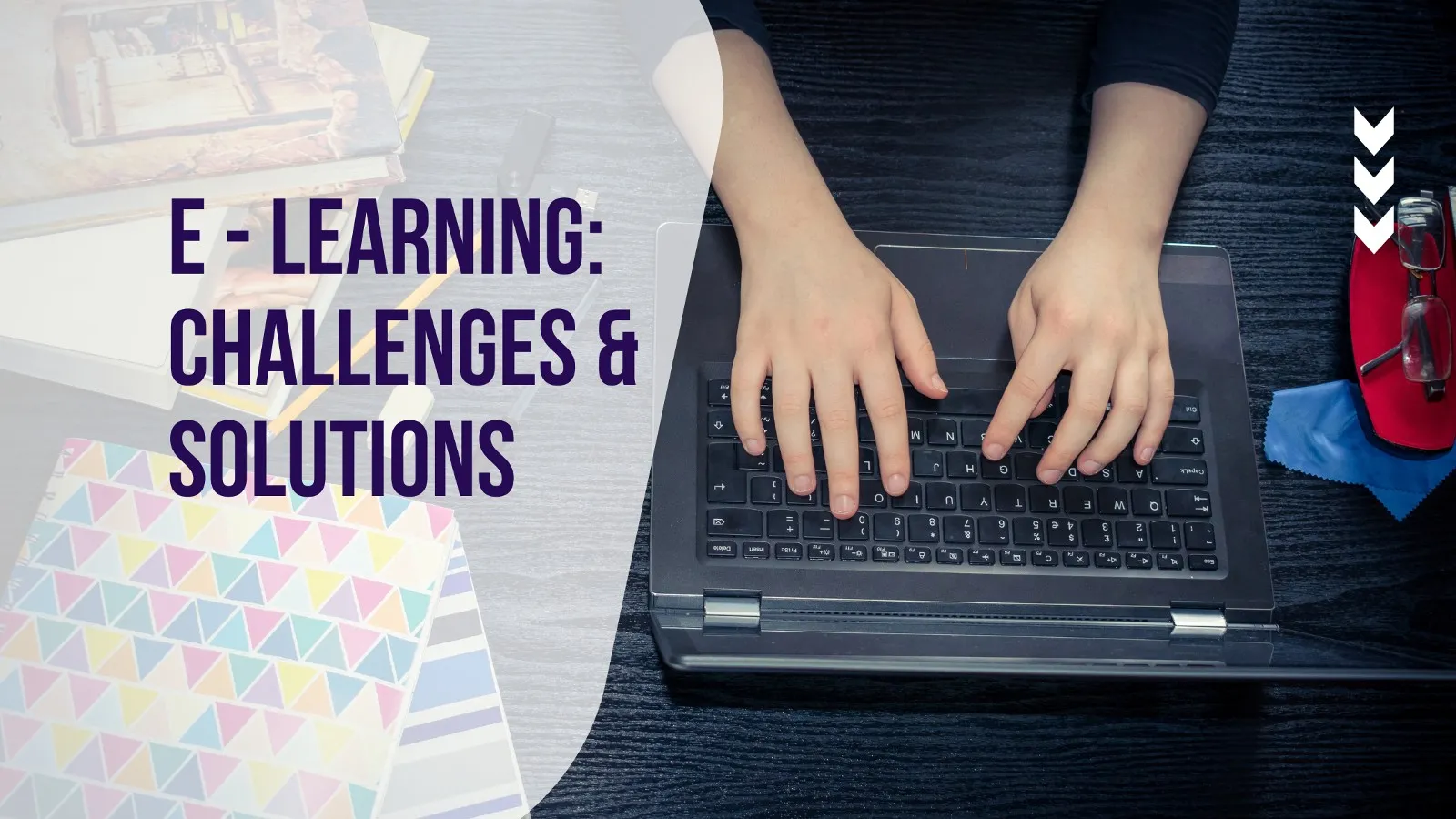 e-Learning: Challenges and Solutions