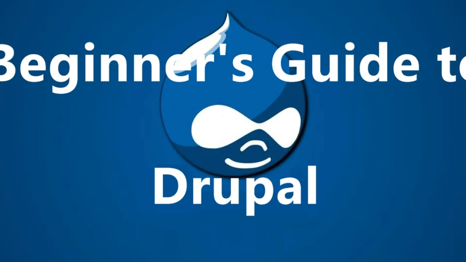 Beginners guide to Drupal