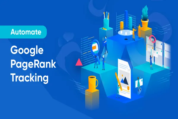How to Automate Google PageRank Tracking for your keywords in a Google Spreadsheet [Process Automation]