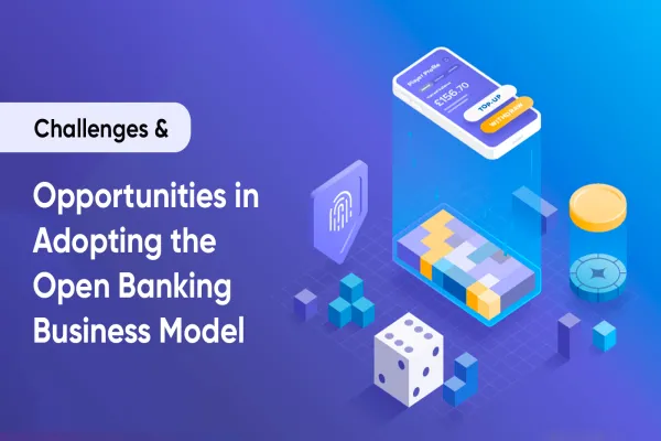 Challenges and opportunities in adopting the open banking business model