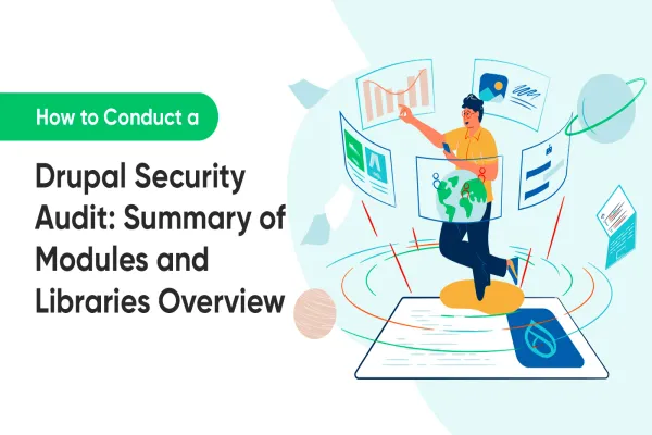 How to Conduct a Drupal Security Audit: Summary of Modules and Libraries