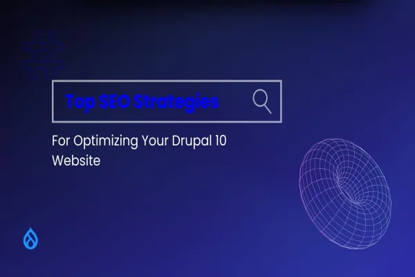 Top SEO Strategies for Drupal 10 Website
