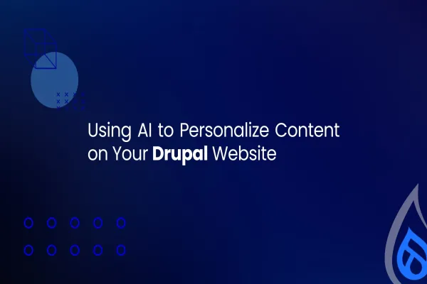 Using AI to Personalize Content on Your Drupal Website