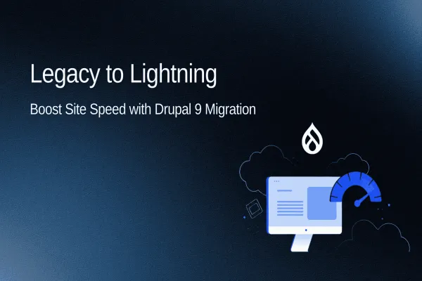 Legacy to Lightning: Boost Site Speed with Drupal 9 Migration