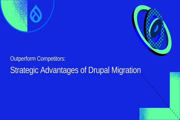 Strategic Advantages of Upgrading to Drupal 11