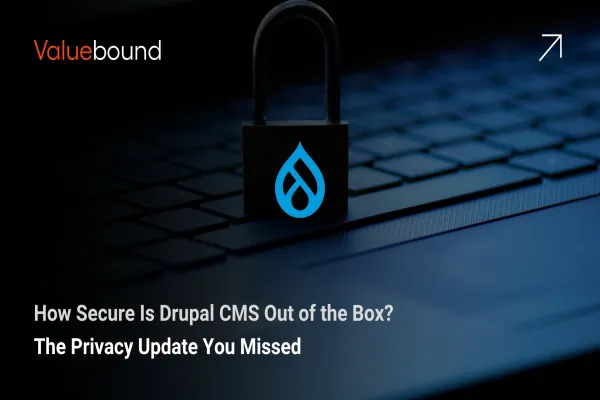 How Secure Is Drupal CMS Out of the Box? The Privacy Update You Missed