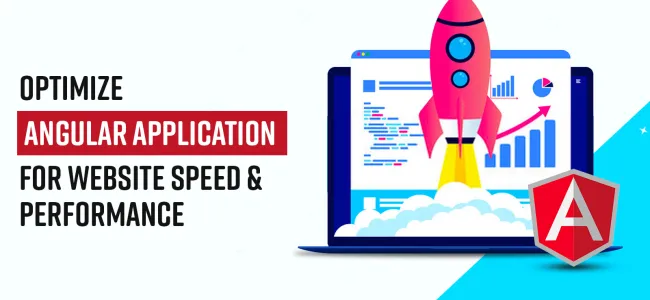 Learn Best Techniques to Optimize your Angular Application for Website Speed and Performance