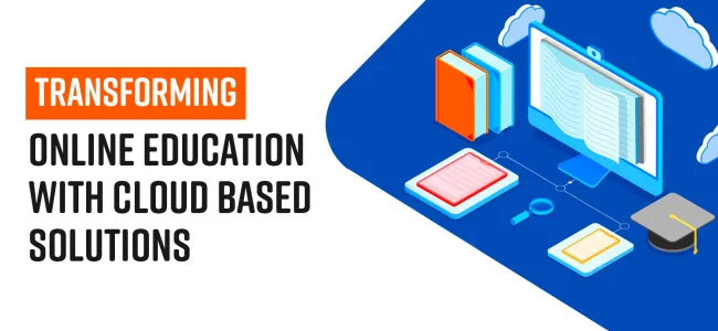 How cloud solutions can help transform online education in the wake of pandemic?