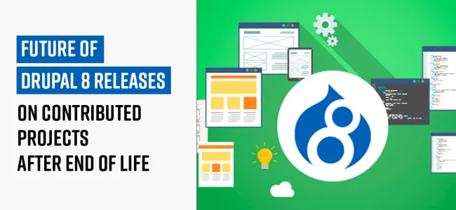 What happens to your Drupal 8 Releases on contributed projects after Drupal 8’s end of life?