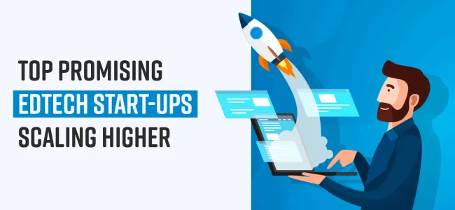 Top Promising edtech start-ups scaling higher