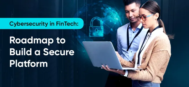 Cybersecurity in FinTech: Roadmap to Build a Secure Platform