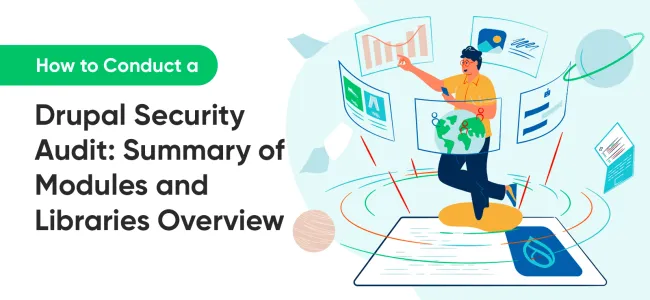 How to Conduct a Drupal Security Audit: Summary of Modules and Libraries