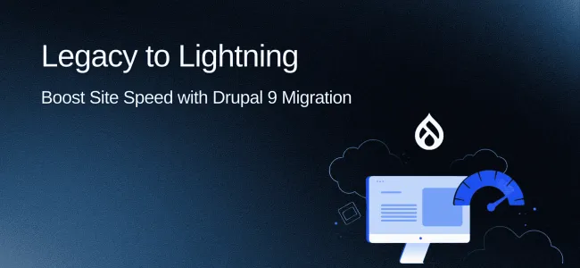 Legacy to Lightning: Boost Site Speed with Drupal 9 Migration