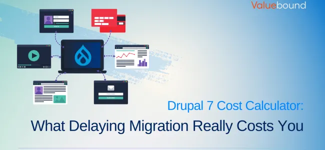 Drupal 7 Cost Calculator: What Delaying Migration Really Costs You